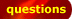 Questions